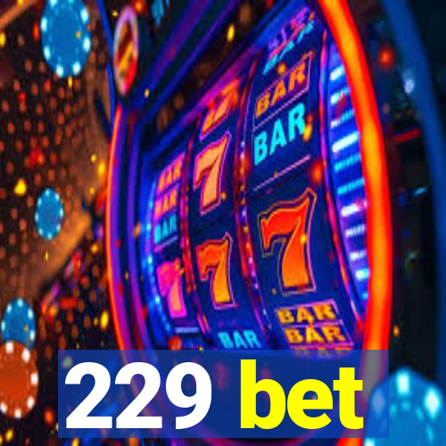 229 bet